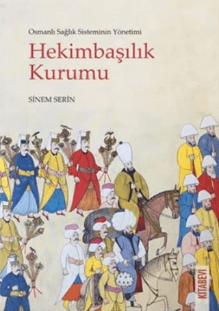 Osmanlı Sağlık Sisteminin Yönetimi - Hekimbaşılık Kurumu