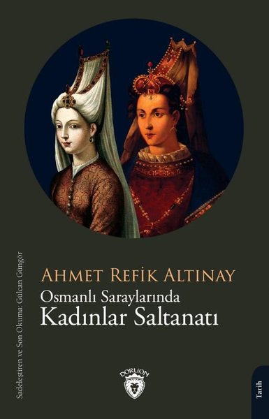 Osmanlı Saraylarında Kadınlar Saltanatı Ahmet Refik Altınay