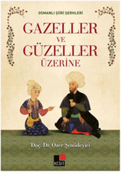 Osmanlı Şiiri Şerhleri Gazeller ve Güzeller Üzerine %20 indirimli Özer