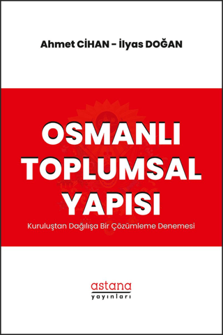 Osmanlı Toplumsal Yapısı: Kuruluştan Dağılışa Bir Çözümleme Denemesi