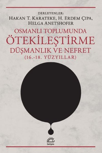 Osmanlı Toplumunda Ötekileştirme Düşmanlık ve Nefret 16. 18. Yüzyıllar