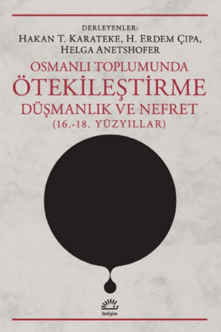 Osmanlı Toplumunda Ötekileştirme, Düşmanlık ve Nefret (16.-18. Yüzyıllar)
