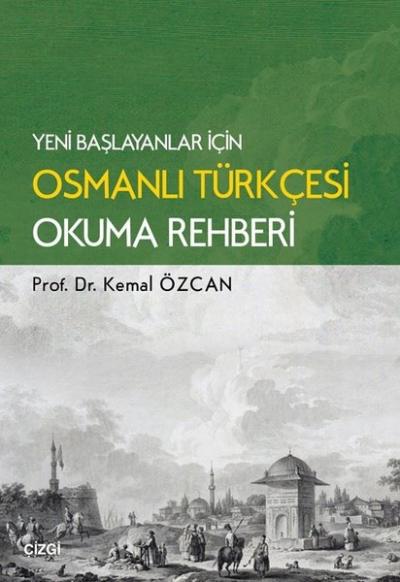 Yeni Başlayanlar İçin Osmanlı Türkçesi Okuma Rehberi Kemal Özcan