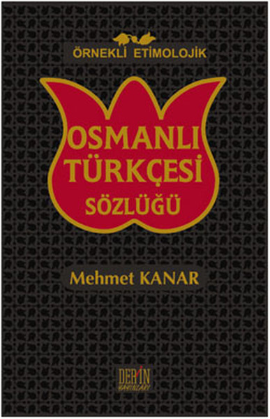 Örnekli Etimolojik Osmanlı Türkçesi Sözlüğü (Ciltli) Mehmet Kanar