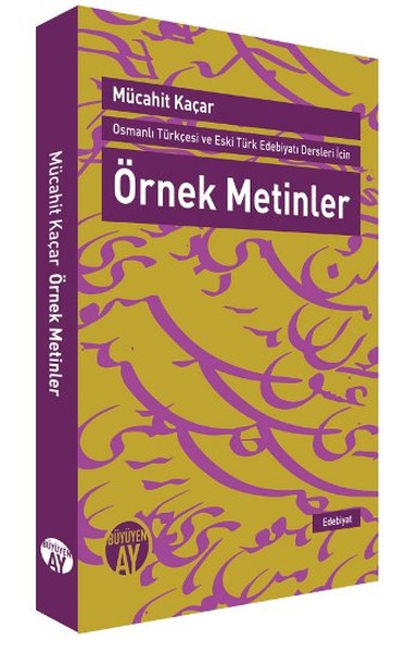 Osmanlı Türkçesi ve Eski Türk Edebiyatı Dersleri için Örnek Metinler %