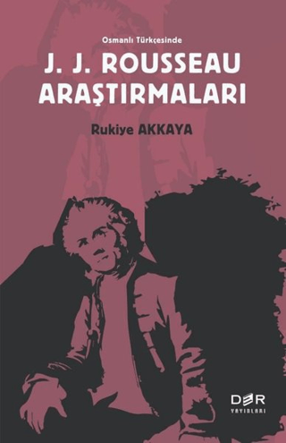 Osmanlı Türkçesinde J. J. Rousseau Araştırmaları