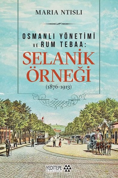 Osmanlı Yönetimi ve Rum Tebaa: Selanik Örneği (1876 - 1913)