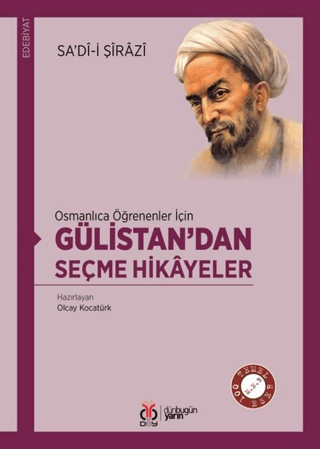 Osmanlıca Öğrenenler İçin Gülistan’dan Seçme Hikayeler