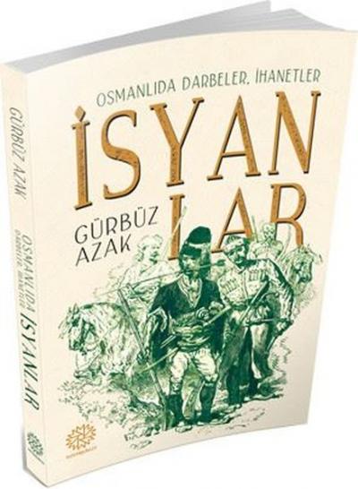 Osmanlıda Darbeler,İhanetler İsyanlar Gürbüz Azak