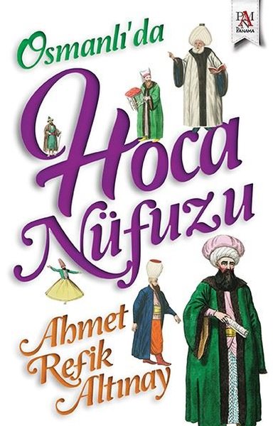 Osmanlı'da Hoca Nüfuzu Ahmet Refik Altınay