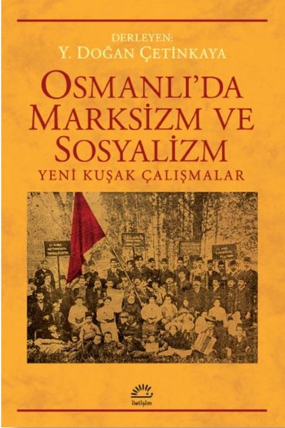 Osmanlı'da Marksizm ve Sosyalizm: Yeni Kuşak Çalışmalar