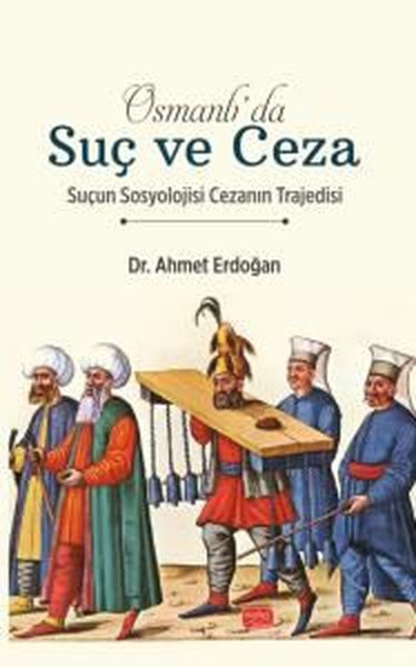 Osmanlı'da Suç ve Ceza - Suçun Sosyolojisi Cezanın Trajedisi
