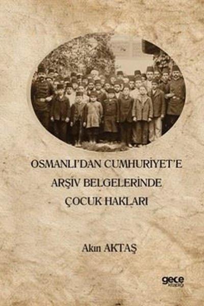 Osmanlı'dan Cumhuriyet'e Arşiv Belgelerinde Çocuk Hakları
