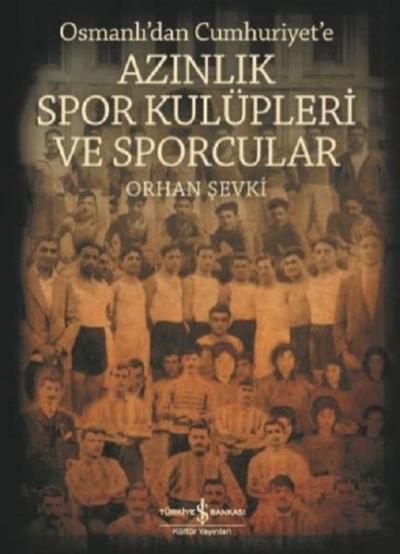 Osmanlı'dan Cumhuriyet'e Azınlık Spor Kulüpleri ve Sporcular