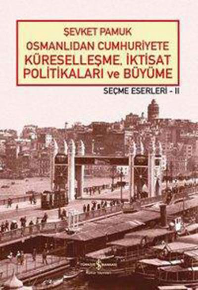 Osmanlıdan Cumhuriyete Küreselleşme,İktisat Politikaları ve Büyüme-Seç
