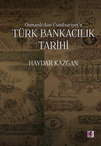 Osmanlı'dan Cumhuriyet'e Türk Bankacılık Tarihi