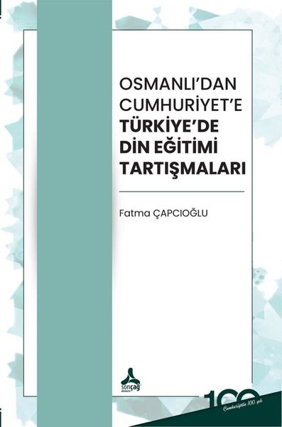 Osmanlı'dan Cumhuriyet'e Türkiye'de Din Eğitimi Tartışmaları Fatma Çap