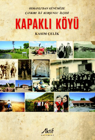 Osmanlı'dan Günümüze Çankırı İli Kurşunlu İlçesi Kapaklı Köyü