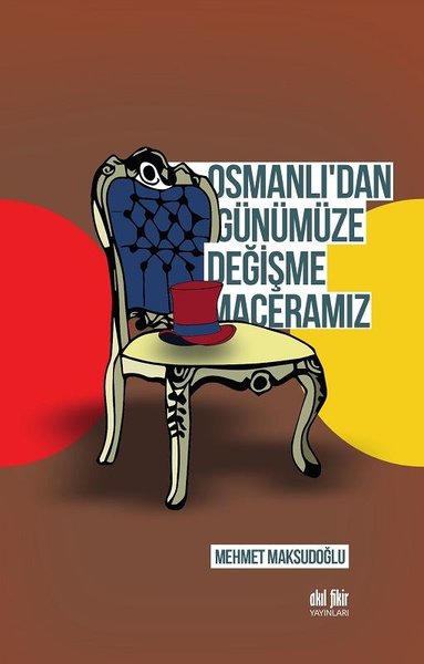Osmanlı'dan Günümüze Değişme Maceramız Mehmet Maksudoğlu