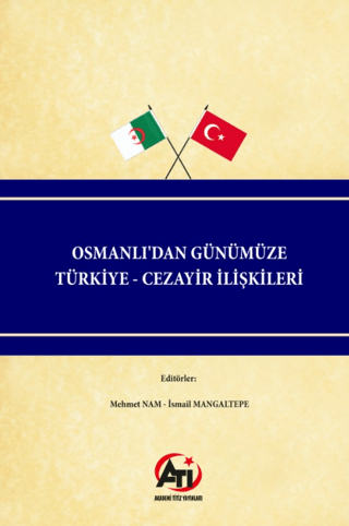 Osmanlı'dan Günümüze Türkiye - Cezayir İlişkileri