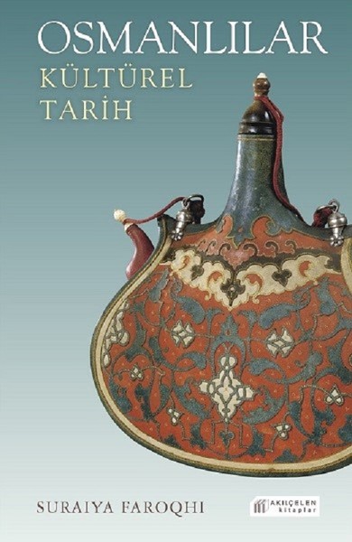 Osmanlılar: Kültürel Tarih Suraiya Faroqhi