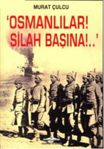 \'\'Osmanlılar! Silah Başına!..\'\' Murat Çulcu