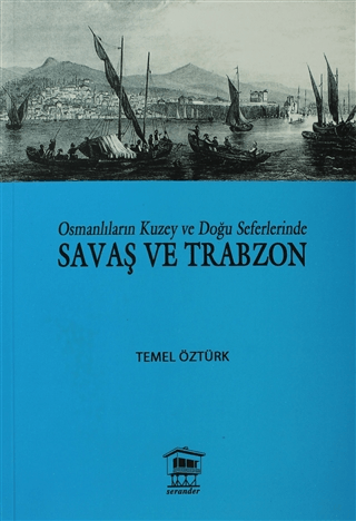 Osmanlıların Kuzey ve Doğu Seferlerinde Savaş ve Trabzon