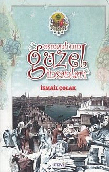 Osmanlı'nın Güzel İnsanları İsmail Çolak
