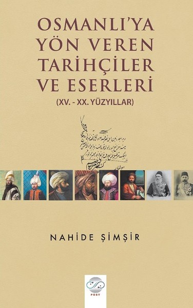 Osmanlı'ya Yön Veren Tarihçiler ve Eserler Nahide Şimşir