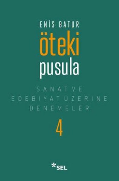 Öteki Pusula - Sanat ve Edebiyat Üzerine Denemeler 4 (Ciltli)