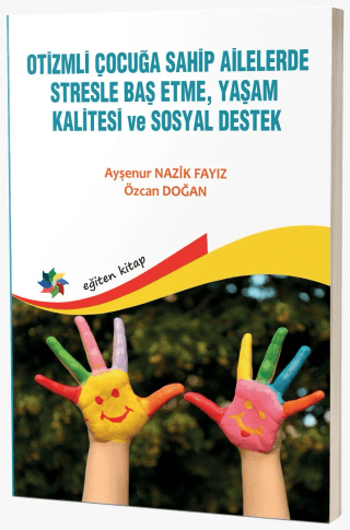 Otizmli Çocuğa Sahip Ailelerde Stresle Baş Etme, Yaşam Kalitesi ve Sosyal Destek
