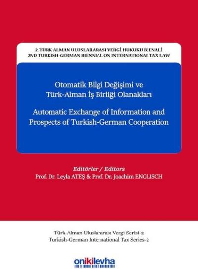 Otomatik Bilgi Değişimi ve Türk Alman İşbirliği Olanakları-2.Türk-Alman Uluslararası Vergi Hukuku Bienali