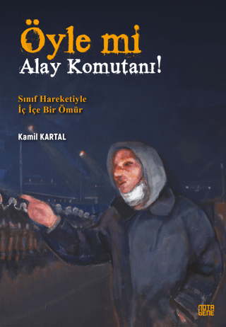 Öyle Mi Alay Komutanı! – Sınıf Hareketiyle İç İçe Bir Ömür