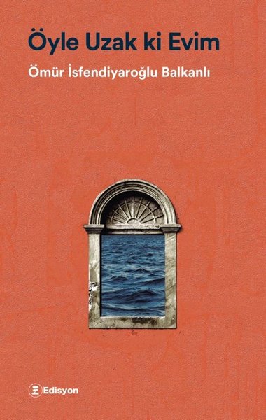 Öyle Uzak ki Evim