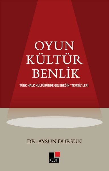 Oyun - Kültür - Benlik: Türk Halk Kültüründe Geleneğin Temsilleri