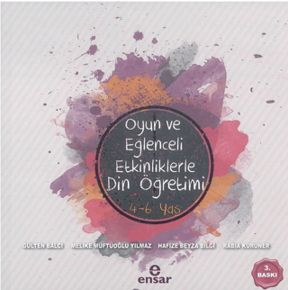 Oyun ve Eğlenceli Etkinliklerle Din Öğretimi 4-6 Yaş (Ciltli)
