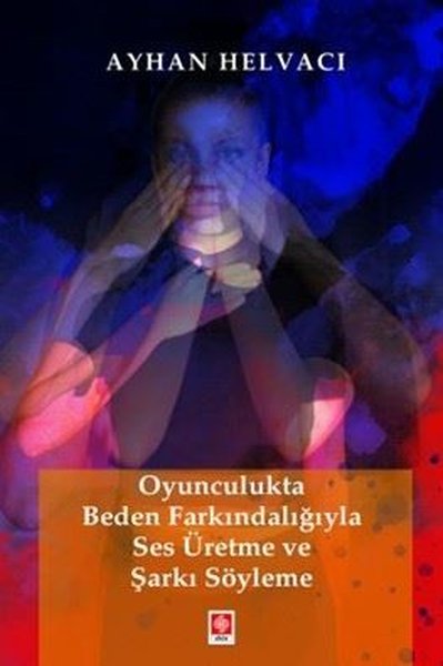 Oyunculukta Beden Farkındalığıyla Ses Üretme ve Şarkı Söyleme