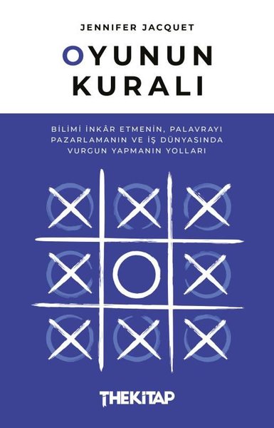 Oyunun Kuralı: Bilimi İnkar Etmenin Palavrayı Pazarlamanın ve İş Dünyasında Vurgun Yapmanın Yolları