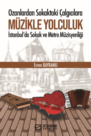 Ozanlardan Sokaktaki Çalgıcılara Müzikle Yolculuk İstanbul'da Sokak ve Metro Müzisyenliği