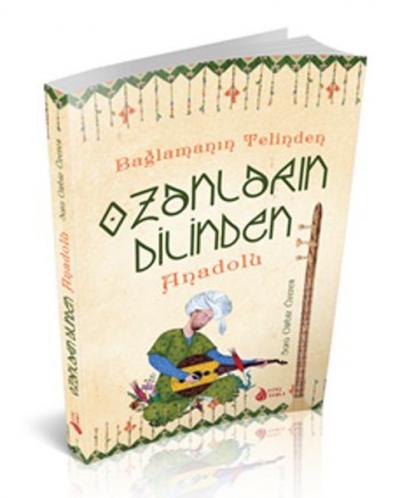 Bağlamanın Telinden Ozanların Dilinden Anadolu Sara Gürbüz Özeren