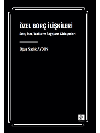 Özel Borç İlişkileri Satış, Eser, Vekâalet Ve Bağışlama Sözleşmeleri