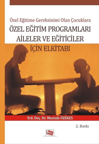 Özel Eğitime Gereksinimi Olan Çoçuklara Özel Eğitim Programları Aileler ve Eğiticiler İçin El Kitabı