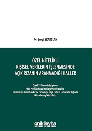 Özel Nitelikli Kişisel Verilerin İşlenmesinde Açık Rızanın Aranmadığı Haller (Ciltli)