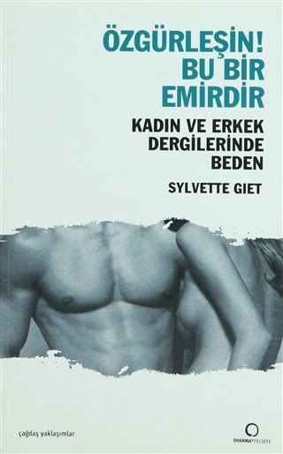 Özgürleşin! Bu Bir Emirdir Kadın ve Erkek Dergilerinde Beden