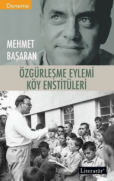 Özgürleşme Eylemi Köy Enstitüleri Mehmet Başaran