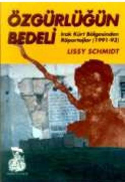 Özgürlüğün BedeliIrak Kürt Bölgesinden Röportajlar (1991-93)