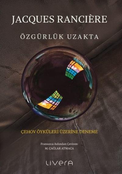 Özgürlük Uzakta - Çehov Öyküleri Üzerine Deneme