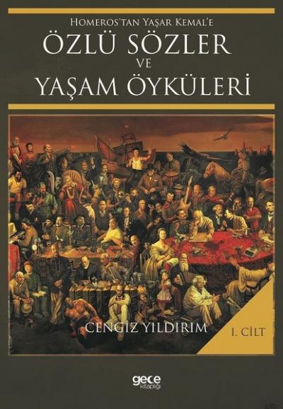 Homeros'tan Yaşar Kemal'e Özlü Sözler ve Yaşam Öyküleri Cilt: 1 (Ciltl