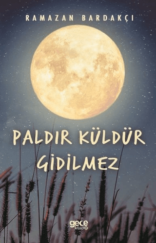 Paldır Küldür Gidilmez