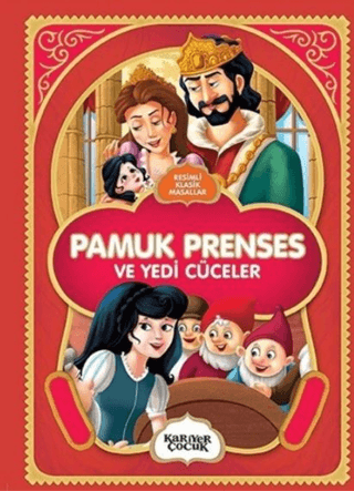 Pamuk Prenses ve Yedi Cüceler - Resimli Klasik Masallar Kolektif